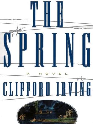 [Clifford Irving's Legal Novels 03] • Clifford Irving's Legal Novels - 03 - THE SPRING · A Legal Thriller